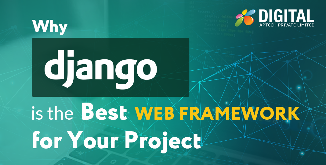 Why Django is the Best Web Framework for Your Project