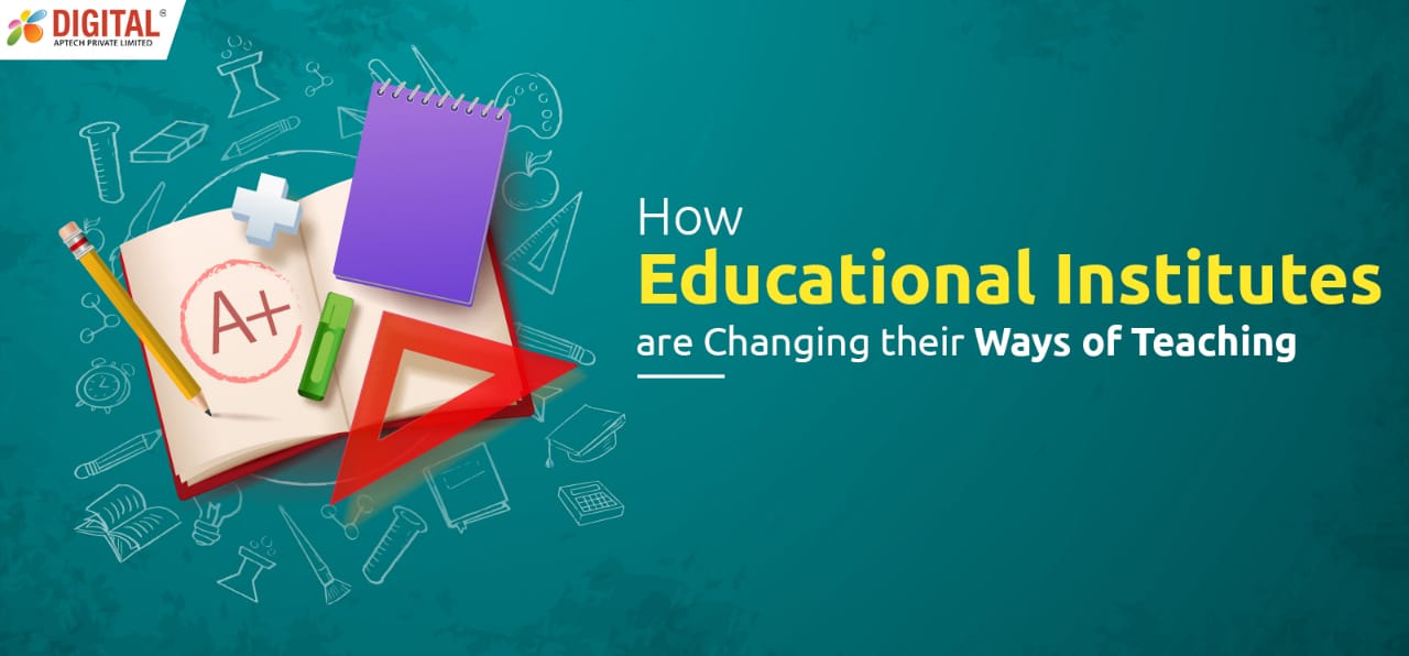 How Educational Institutes are Changing their Ways of Teaching