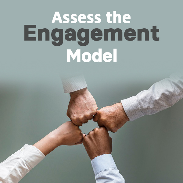 Assess the engagement model 