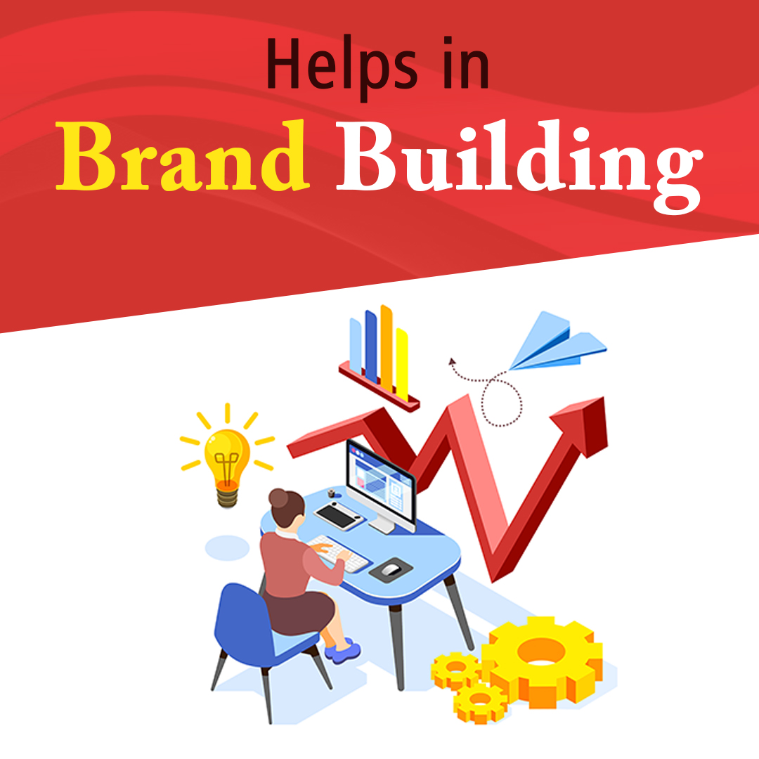Helps in Brand Building
