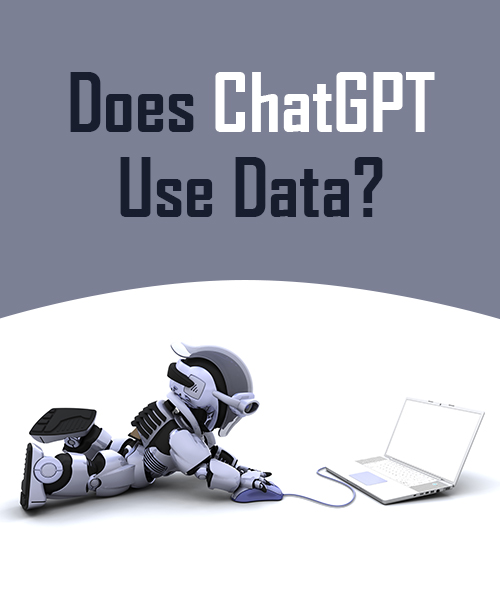 Does ChatGPT use Data