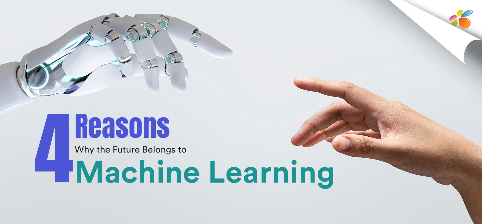 4 Reasons Why the Future Belongs to Machine Learning