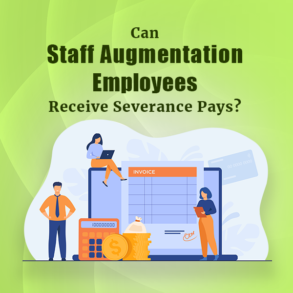 Can Staff Augmentation Employees Receive Severance Pays