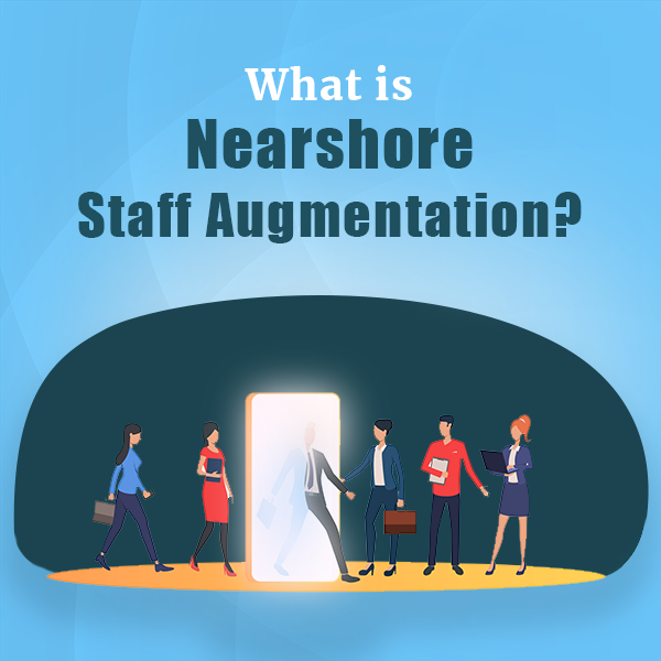 What is Nearshore Staff Augmentation