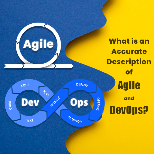 What Is an Accurate Description of Agile and DevOps