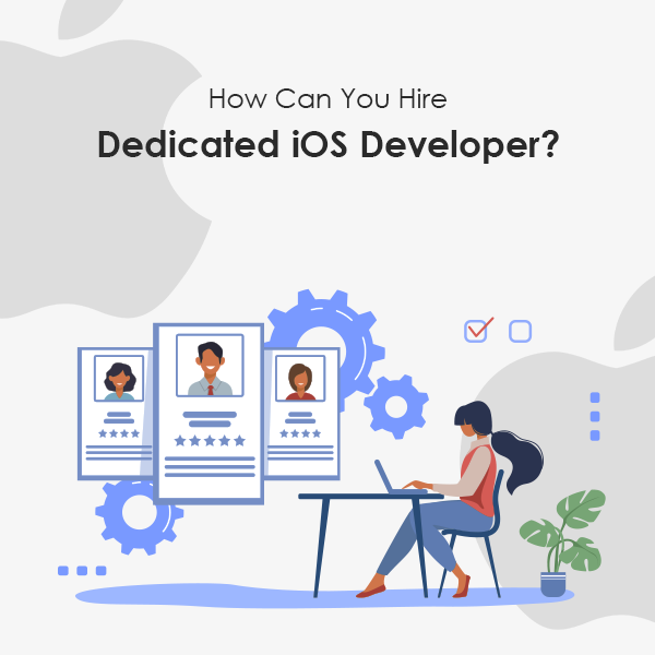 How Can You Hire Dedicated iOS Developer