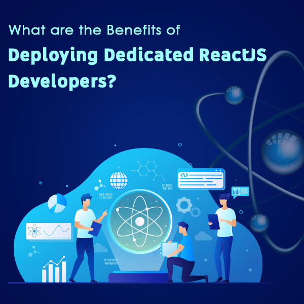 What are the Benefits of Deploying Dedicated ReactJS Developers