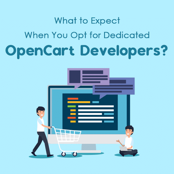 What to Expect When You Opt for Dedicated OpenCart Developers