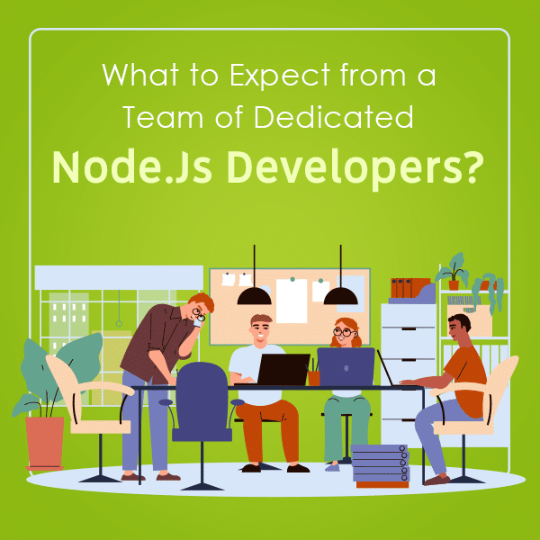 What to Expect from a Team of Dedicated NodeJs Developers
