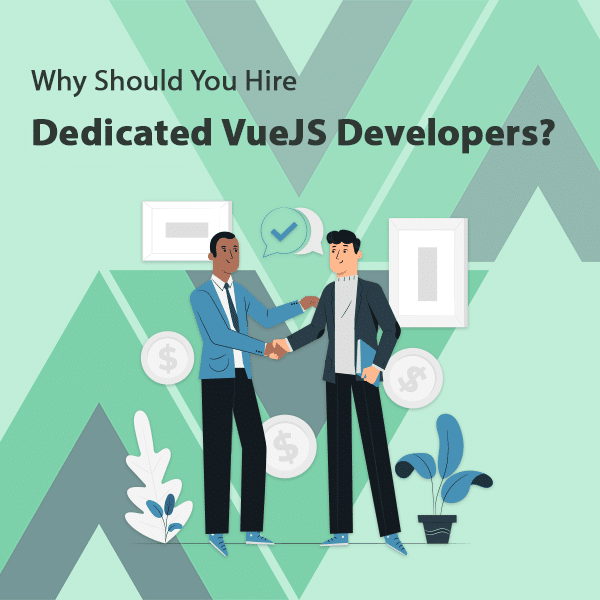 Why Should You Hire Dedicated VueJS Developers