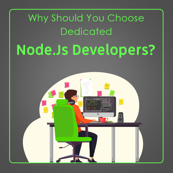 Why should you choose Dedicated NodeJs Developers
