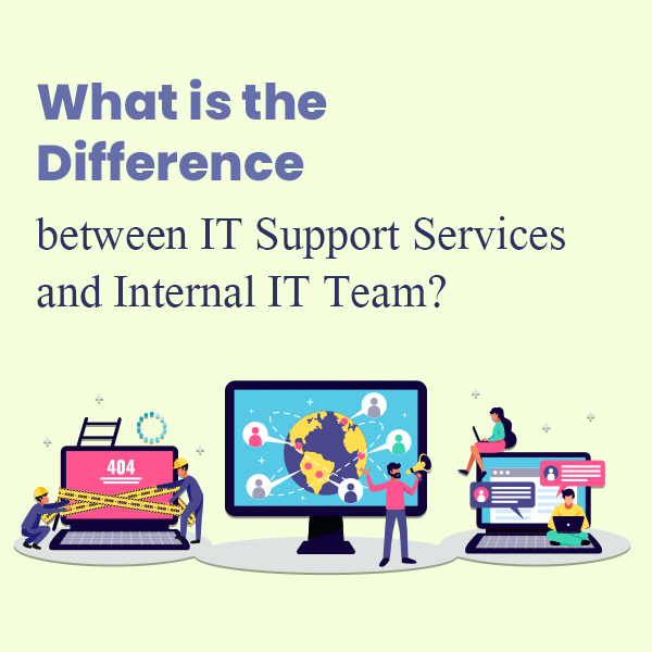 What is the Difference between IT Support Services and Internal IT Team