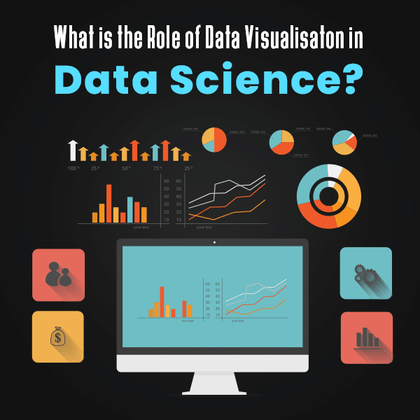 What is the Role of Data Visualisation in Data Science