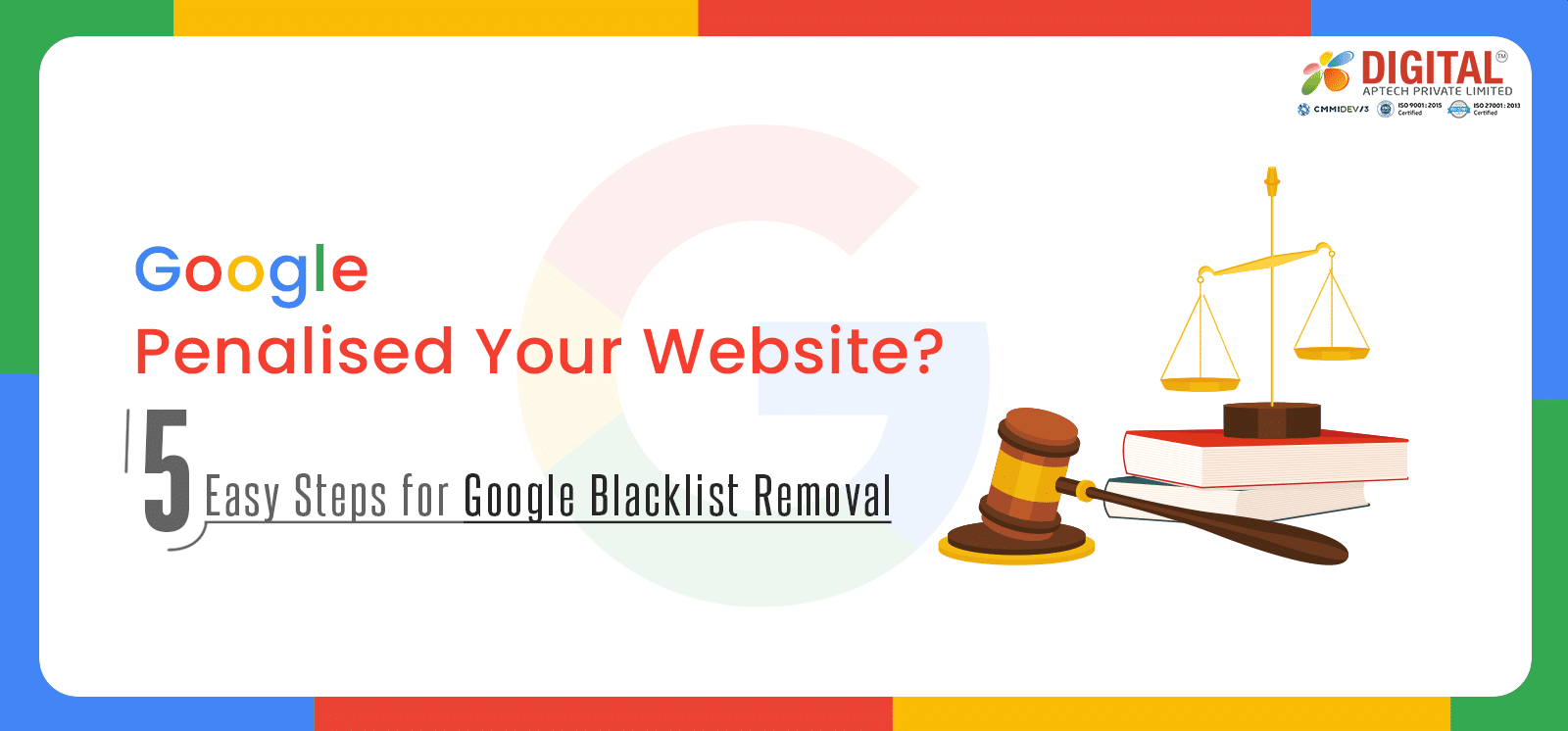 Google Penalised Your Website? 5 Easy Steps for Google Blacklist Removal