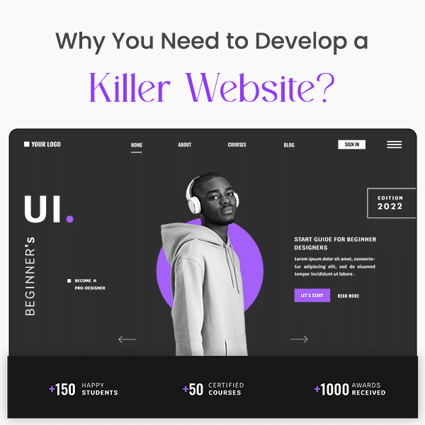 why you need to develop a killer website