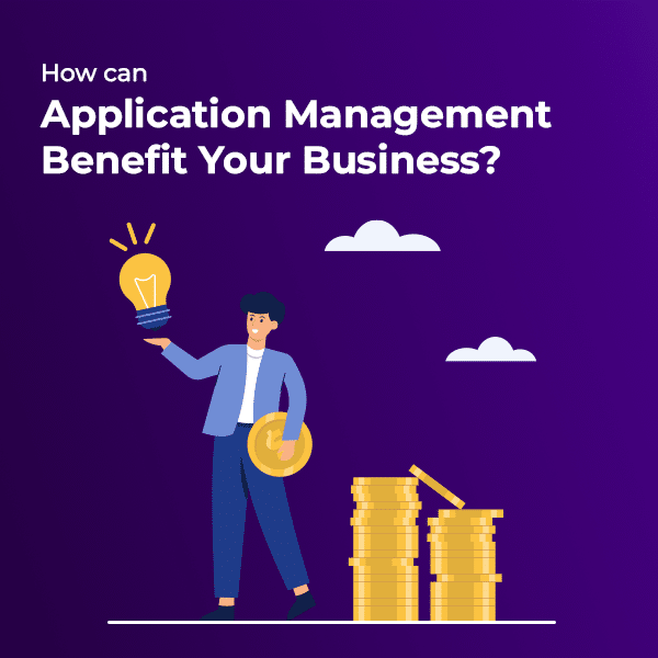 How Can Application Management Benefit Your Business