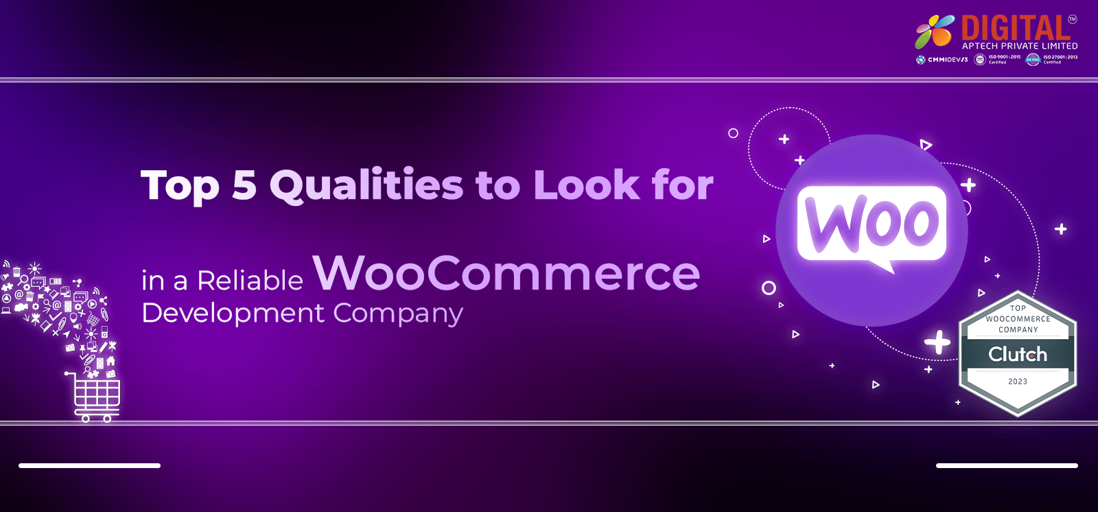 Top 5 Qualities to Look for in a Reliable WooCommerce Development Company