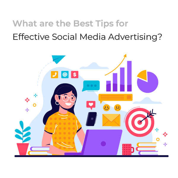 What are the best tips for effective social media advertising