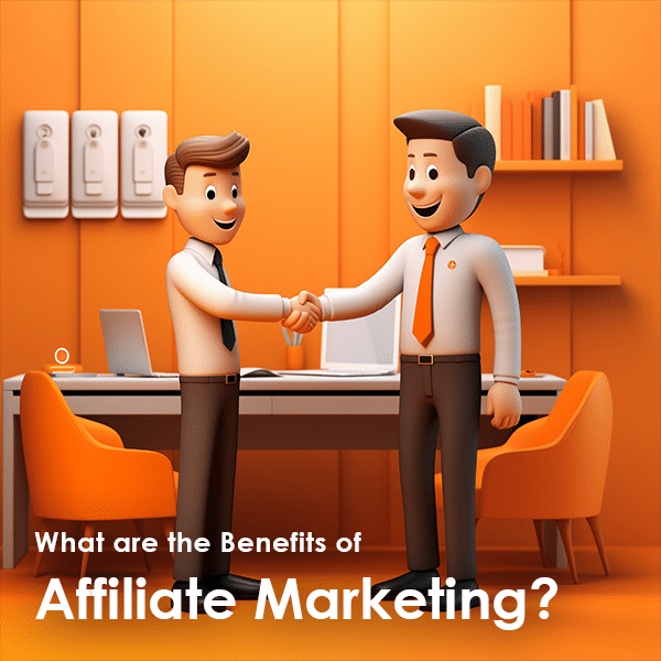 What are the Benefits of Affiliate Marketing