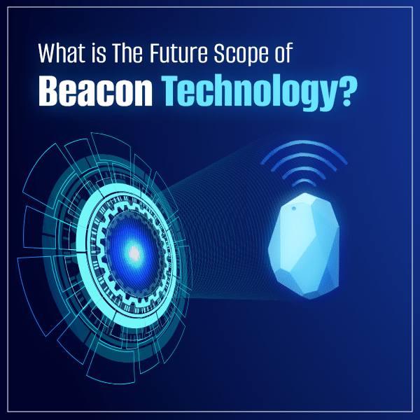 What is the Future Scope of Beacon Technology